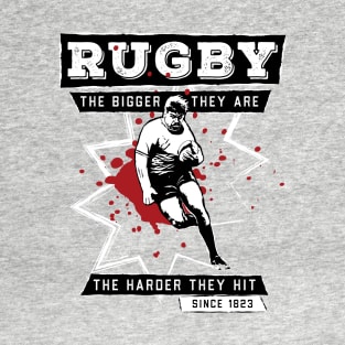 Rugby: The Bigger They are the Harder They hit T-Shirt